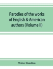 Image for Parodies of the works of English &amp; American authors (Volume II)