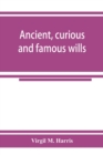 Image for Ancient, curious and famous wills