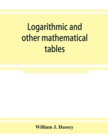 Image for Logarithmic and other mathematical tables