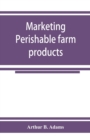 Image for Marketing perishable farm products