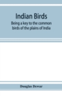 Image for Indian birds; being a key to the common birds of the plains of India