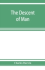 Image for The descent of man, and selection in relation to sex