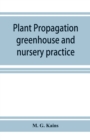 Image for Plant propagation : greenhouse and nursery practice
