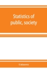 Image for Statistics of public, society, and school libraries having 5,000 volumes and over in 1908