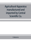 Image for Agricultural apparatus manufactured and imported by Central Scientific Co.
