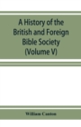 Image for A history of the British and Foreign Bible Society (Volume V)