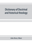 Image for Dictionary of doctrinal and historical theology