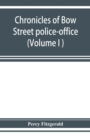 Image for Chronicles of Bow Street police-office (Volume I )