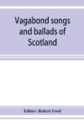 Image for Vagabond songs and ballads of Scotland, with many old and familiar melodies