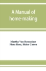 Image for A manual of home-making
