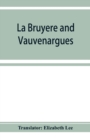 Image for La Bruye`re and Vauvenargues : selections from the Characters Reflexions and maxims