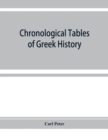 Image for Chronological tables of Greek history : accompanied by a short narrative of events, with references to the sources of information and extracts from the ancient authorities