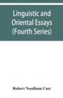 Image for Linguistic and oriental essays. Written from the year 1861 to 1895 (Fourth Series)