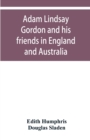 Image for Adam Lindsay Gordon and his friends in England and Australia