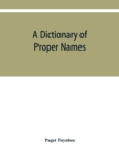 Image for A dictionary of proper names and notable matters in the works of Dante