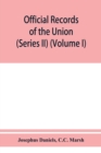 Image for Official records of the Union and Confederate navies in the war of the rebellion (Series II) (Volume I)