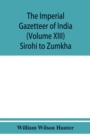 Image for The imperial gazetteer of India (Volume XIII) Sirohi TO Zumkha