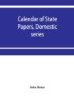 Image for Calendar of State Papers, Domestic series, of the reign of Charles I 1631-1633.