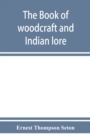 Image for The book of woodcraft and Indian lore