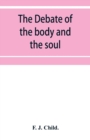 Image for The debate of the body and the soul