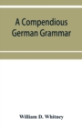 Image for A compendious German grammar