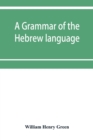 Image for A grammar of the Hebrew language