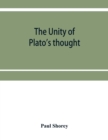 Image for The unity of Plato&#39;s thought