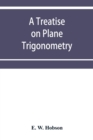 Image for A treatise on plane trigonometry