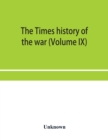 Image for The Times history of the war (Volume IX)
