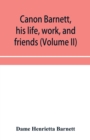 Image for Canon Barnett, his life, work, and friends (Volume II)