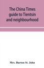 Image for The China Times guide to Tientsin and neighbourhood