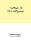 Image for The works of Edmund Spenser. With a selection of notes from various commentators and a glossarial index. To which is prefixed, some account of the life of Spenser