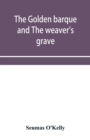 Image for The Golden Barque and the Weaver&#39;s Grave