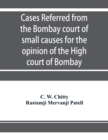 Image for Cases referred from the Bombay court of small causes for the opinion of the High court of Bombay