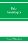 Image for Balch Genealogica