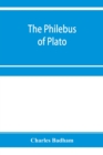 Image for The philebus of Plato