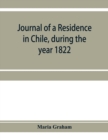 Image for Journal of a residence in Chile, during the year 1822 : and a voyage from Chile to Brazil in 1823