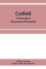 Image for Cratfield : a transcript of the acconts of the parish, from A.D. 1490 to A.D. 1642
