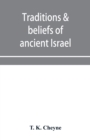 Image for Traditions &amp; beliefs of ancient Israel