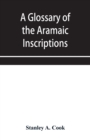 Image for A glossary of the Aramaic Inscriptions