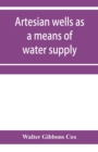 Image for Artesian wells as a means of water supply