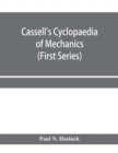 Image for Cassell&#39;s cyclopaedia of mechanics