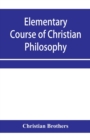 Image for Elementary course of Christian philosophy