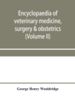 Image for Encyclopaedia of veterinary medicine, surgery &amp; obstetrics (Volume II)