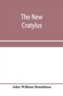 Image for The new Cratylus; or, Contributions towards a more accurate knowledge of the Greek language