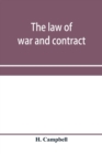 Image for The law of war and contract, including the present war decisions at home and abroad