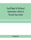 Image for Fourth Report of the Record Commissioners relative to the early town records