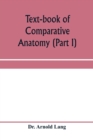 Image for Text-book of comparative anatomy (Part I)