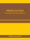 Image for Bedfordshire County records. Notes and extracts from the county records (Volume III)