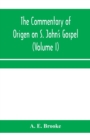 Image for The commentary of Origen on S. John&#39;s Gospel